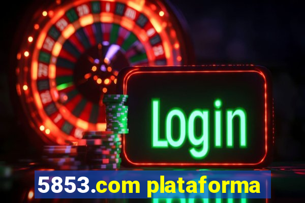 5853.com plataforma